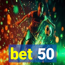 bet 50